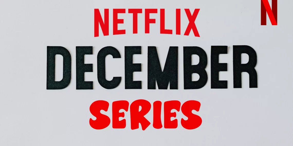 Netflix December Releases: Anticipated Films and Series Revealed Tech Crumz Movies