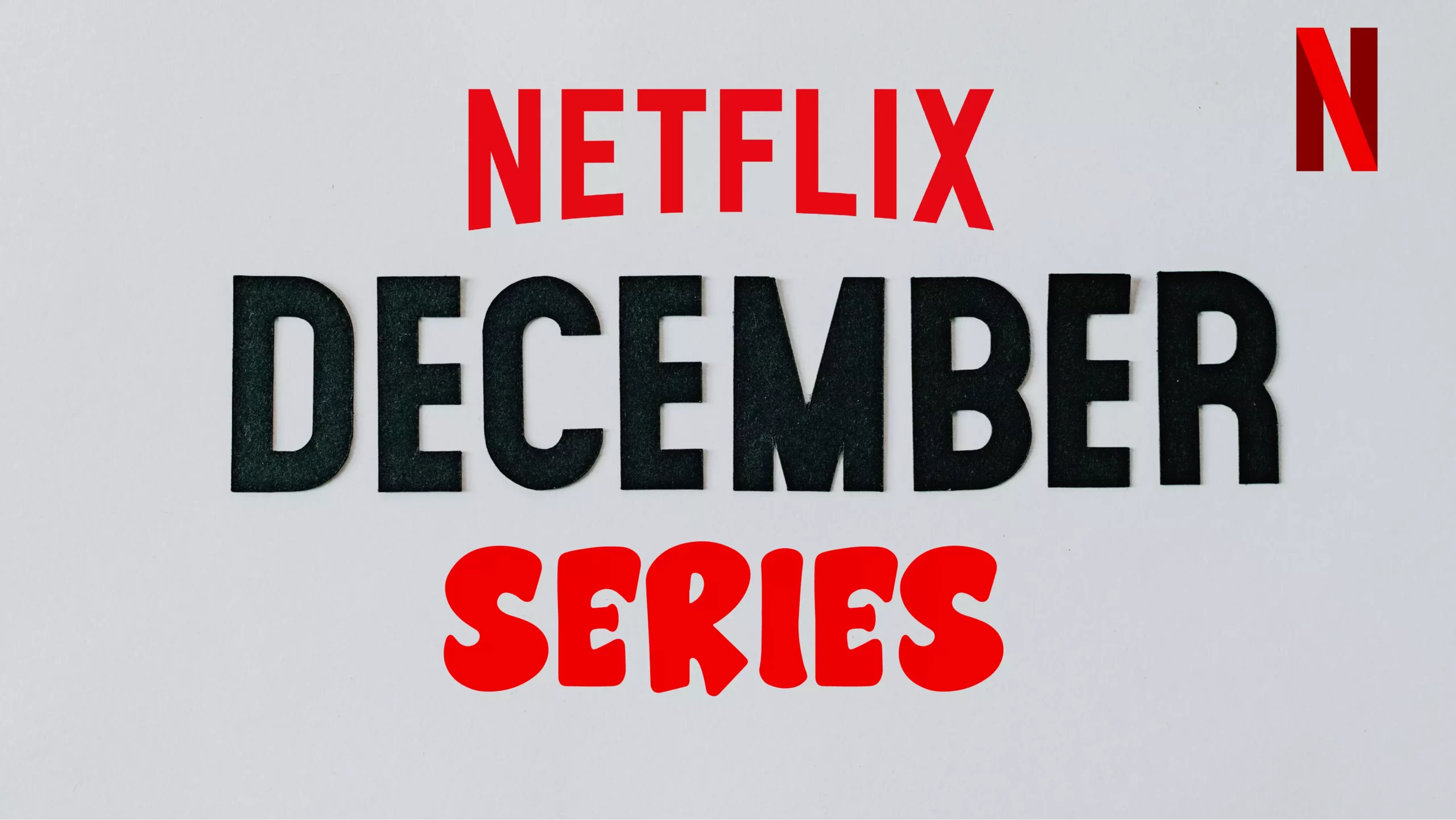 Netflix December Releases: Anticipated Films and Series Revealed Tech Crumz Movies